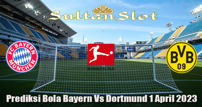 Prediksi Bola Bayern Vs Dortmund 1 April 2023