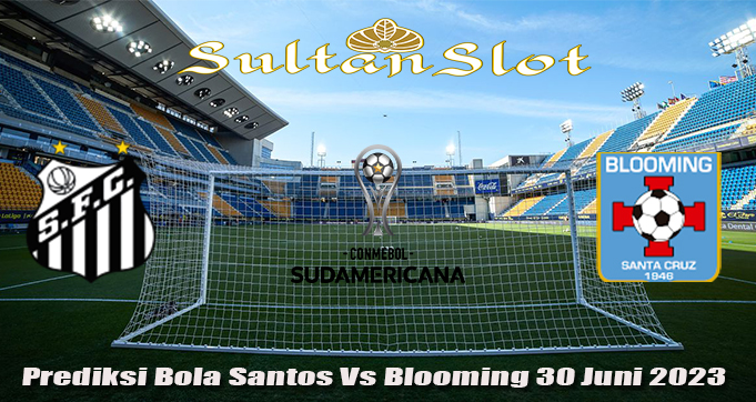 Prediksi Bola Santos Vs Blooming 30 Juni 2023