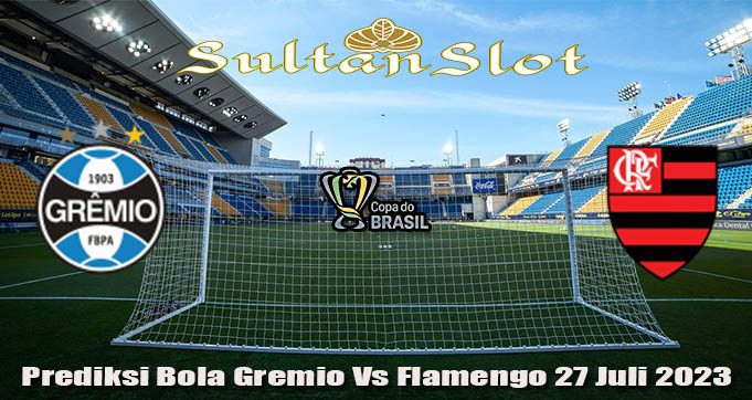 Prediksi Bola Gremio Vs Flamengo 27 Juli 2023