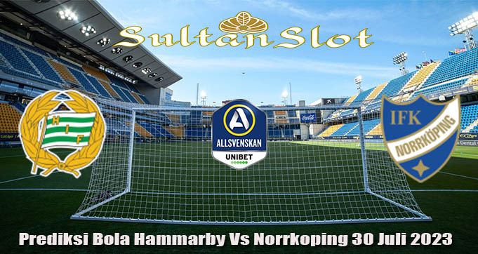 Prediksi Bola Hammarby Vs Norrkoping 30 Juli 2023