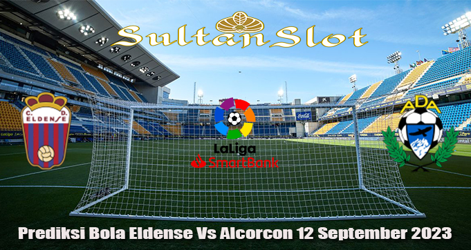 Prediksi Bola Eldense Vs Alcorcon 12 September 2023