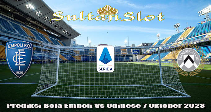 Prediksi Bola Empoli Vs Udinese 7 Oktober 2023