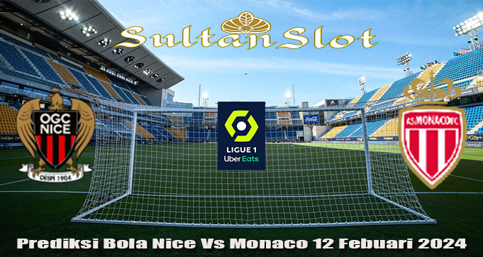 Prediksi Bola Nice Vs Monaco 12 Febuari 2024