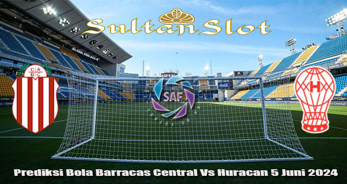 Prediksi Bola Barracas Central Vs Huracan 5 Juni 2024