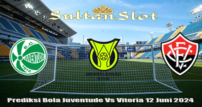 Prediksi Bola Juventude Vs Vitoria 12 Juni 2024