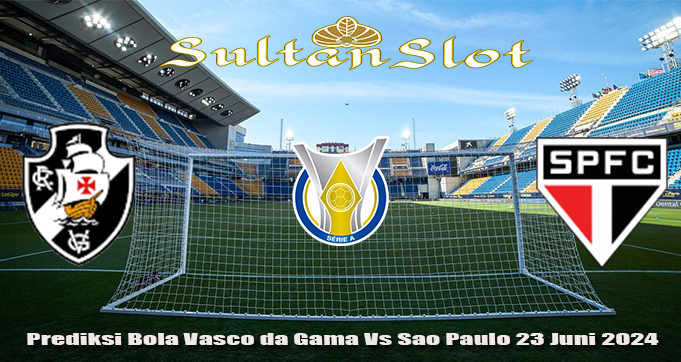 Prediksi Bola Vasco da Gama Vs Sao Paulo 23 Juni 2024