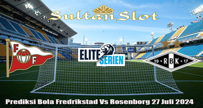 Prediksi Bola Fredrikstad Vs Rosenborg 27 Juli 2024