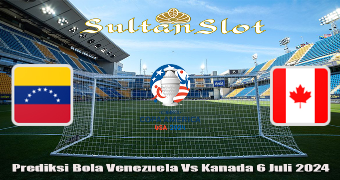 Prediksi Bola Venezuela Vs Kanada 6 Juli 2024