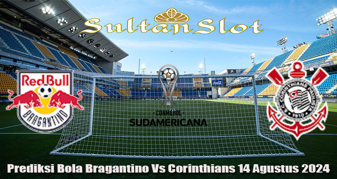 Prediksi Bola Bragantino Vs Corinthians 14 Agustus 2024