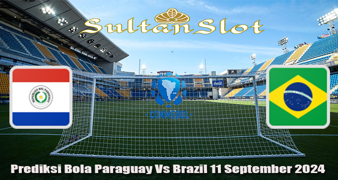 Prediksi Bola Paraguay Vs Brazil 11 September 2024