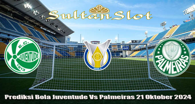 Prediksi Bola Juventude Vs Palmeiras 21 Oktober 2024